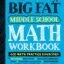 Big Fat Middle School Math Workbk